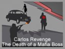 Carlos Revenge - The Death of a Mafia Boss