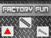 Factory Fun