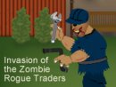 Invasion of the Zombie Rogue Traders