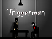 Triggerman