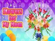 Flowers For Mom