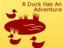 A Duck Has An Adventure