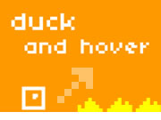 Duck and Hover