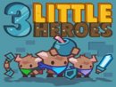 3 Little Heroes