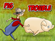 Pig Trouble