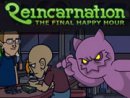 Reincarnation: The Final Happy Hour