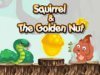 Squirrel And The Golden Nut