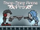 Thing-Thing Arena Pro