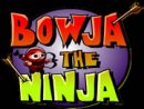 Bowja the Ninja