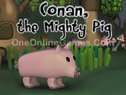 Conan the Mighty Pig