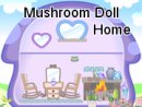 Mushroom Doll Home