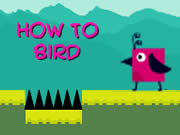 How To Bird