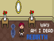 Why Am I Dead: Rebirth