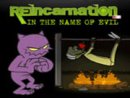 Reincarnation: In The Name Of Evil
