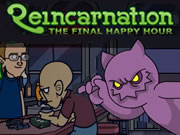 Reincarnation: The Final Happy Hour