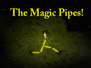 The Magic Pipes!