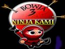 Bowja the Ninja 3